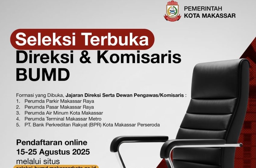  Seleksi BUMD Makassar, Mulai Tanggal 15-25 Agustus